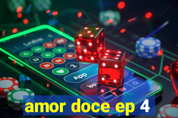 amor doce ep 4