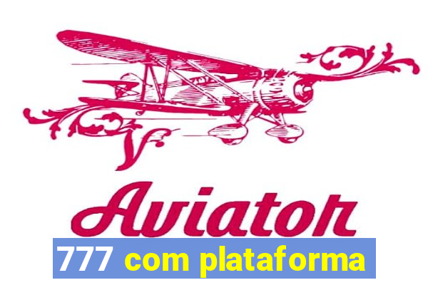 777 com plataforma