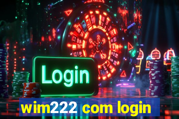 wim222 com login
