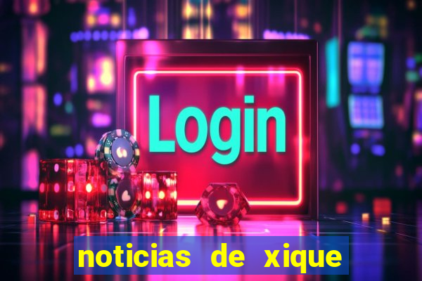 noticias de xique xique bahia