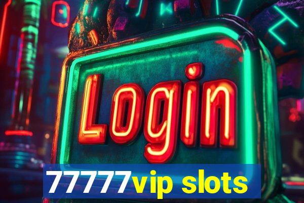 77777vip slots