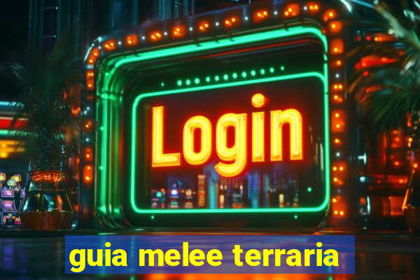 guia melee terraria