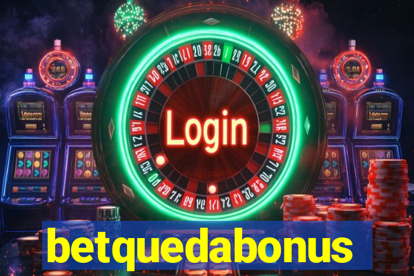 betquedabonus
