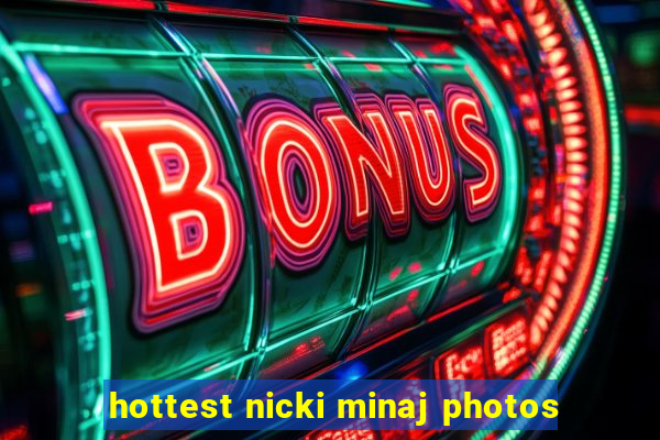 hottest nicki minaj photos