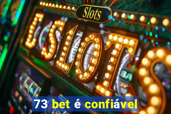 73 bet é confiável