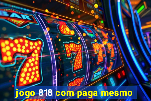 jogo 818 com paga mesmo