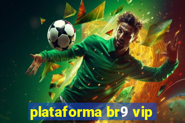 plataforma br9 vip