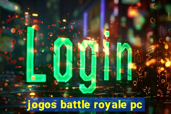 jogos battle royale pc