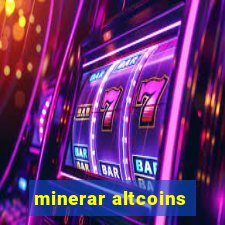 minerar altcoins