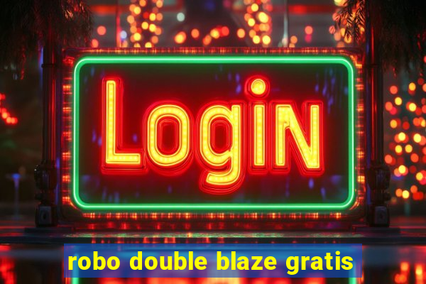 robo double blaze gratis