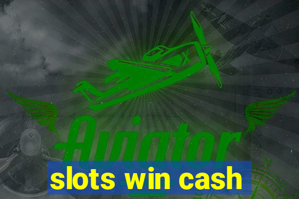 slots win cash