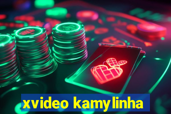 xvideo kamylinha