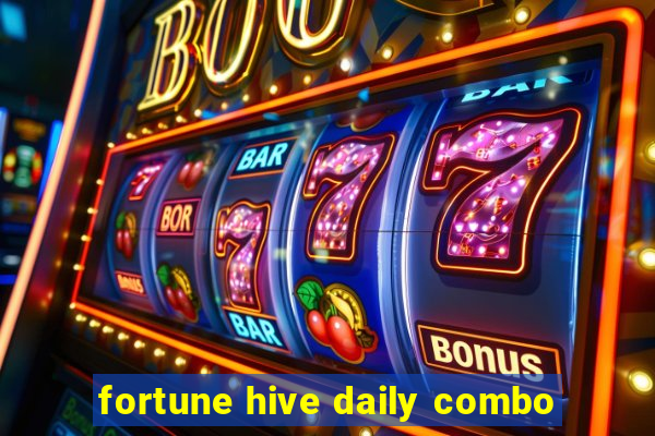 fortune hive daily combo