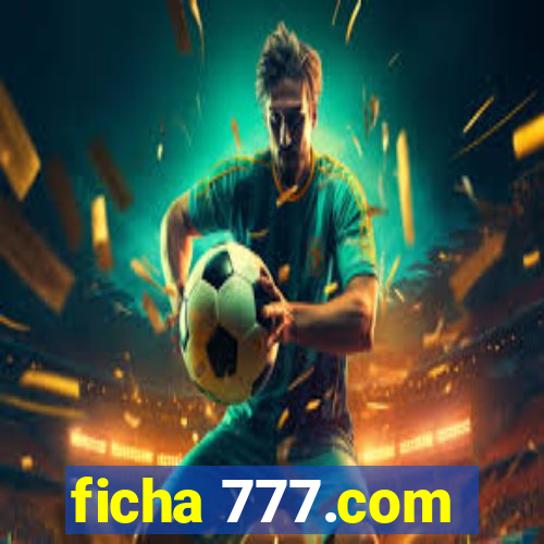 ficha 777.com