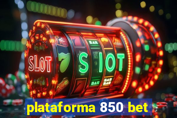 plataforma 850 bet