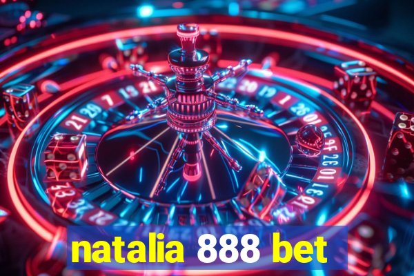 natalia 888 bet