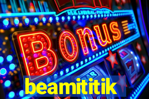 beamititik