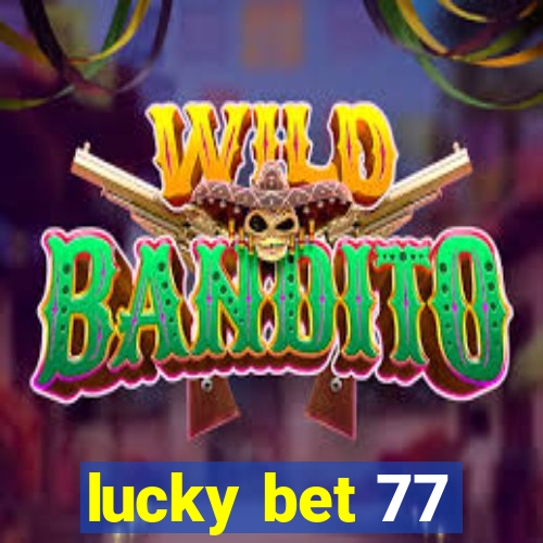 lucky bet 77