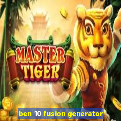 ben 10 fusion generator