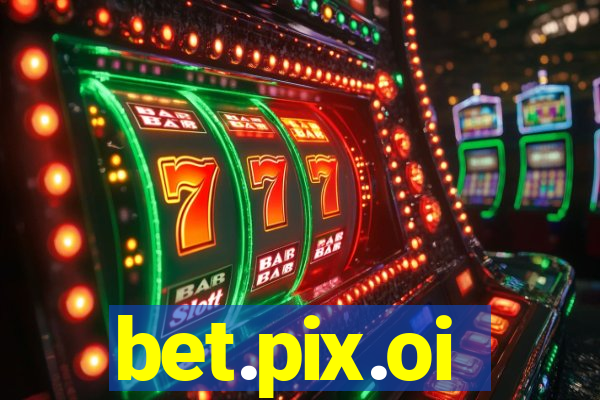 bet.pix.oi