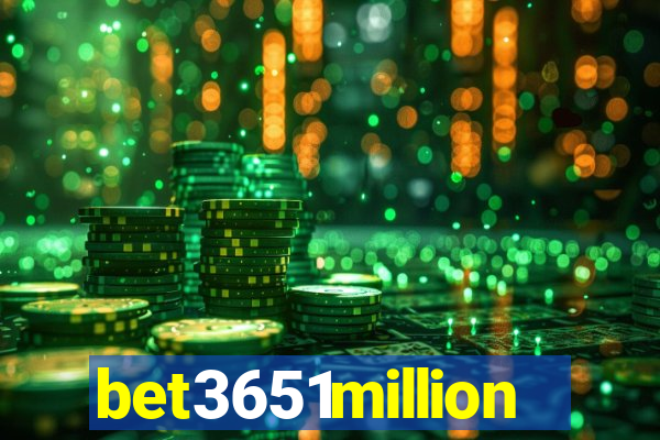 bet3651million