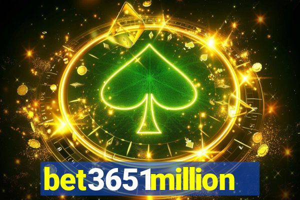 bet3651million