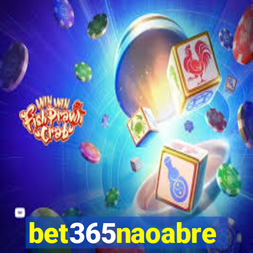 bet365naoabre