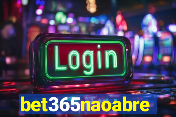 bet365naoabre