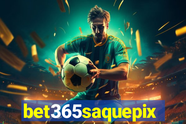 bet365saquepix