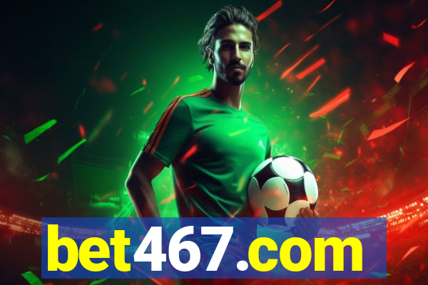 bet467.com