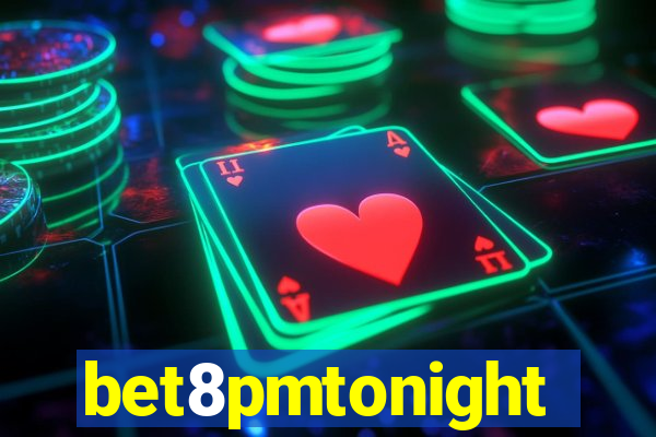 bet8pmtonight