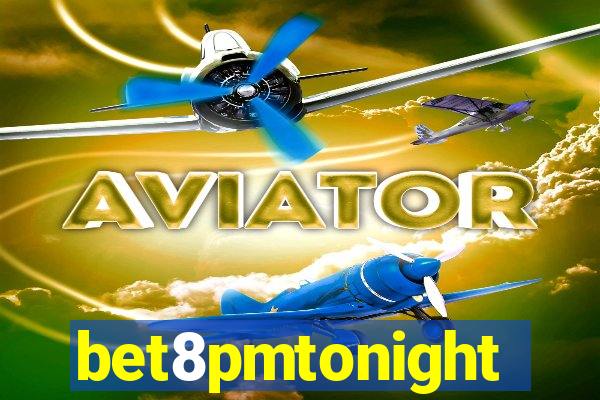 bet8pmtonight