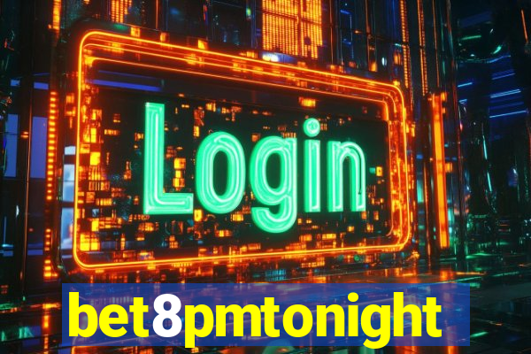bet8pmtonight