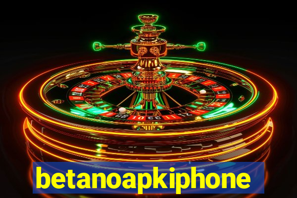 betanoapkiphone