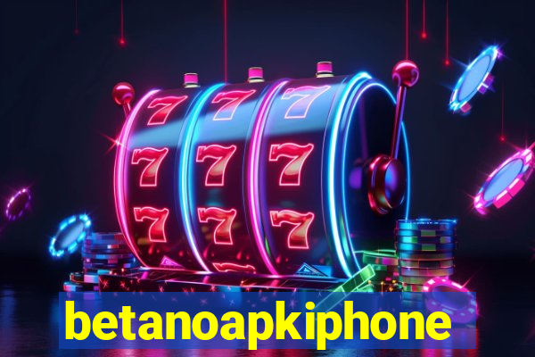 betanoapkiphone