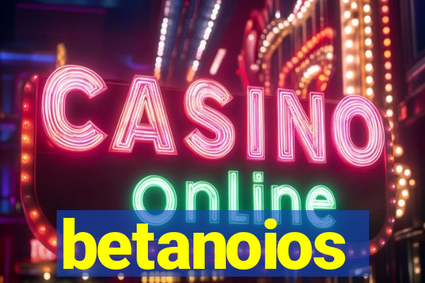 betanoios