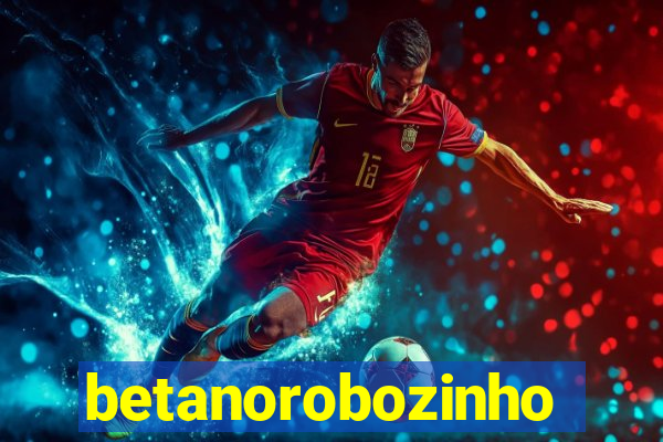 betanorobozinho