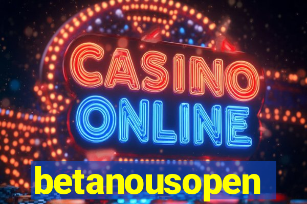betanousopen