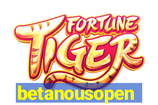 betanousopen