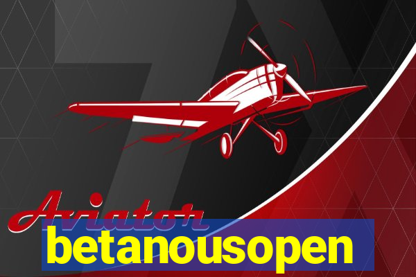 betanousopen