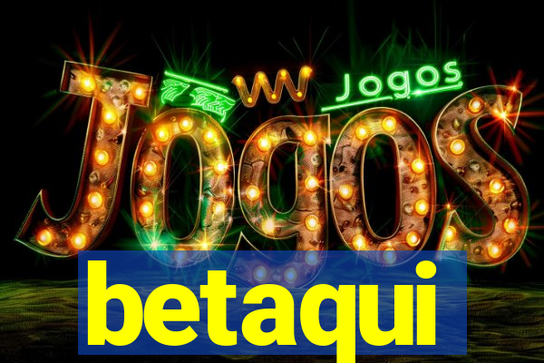 betaqui