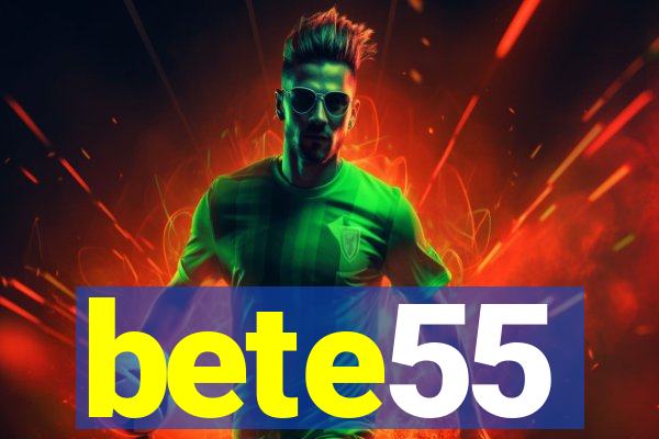 bete55