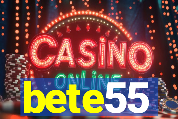 bete55