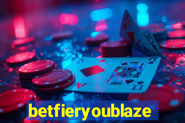 betfieryoublaze