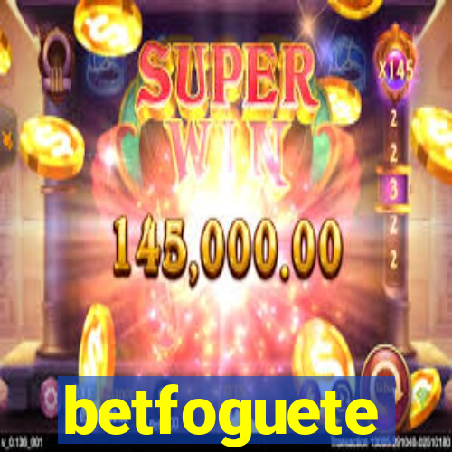 betfoguete