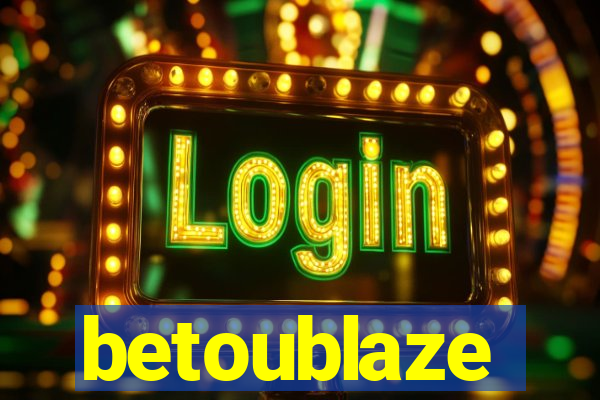 betoublaze