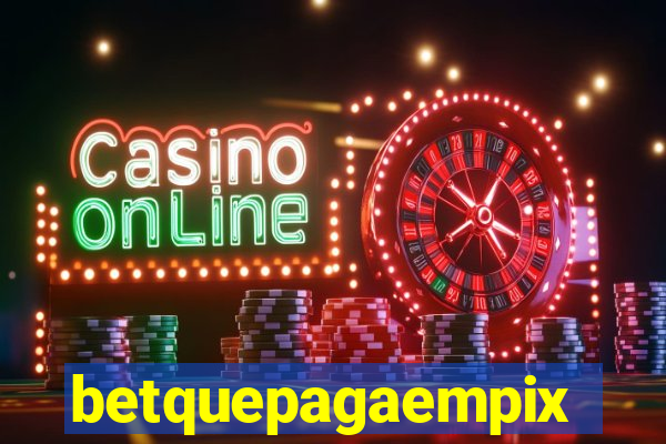betquepagaempix