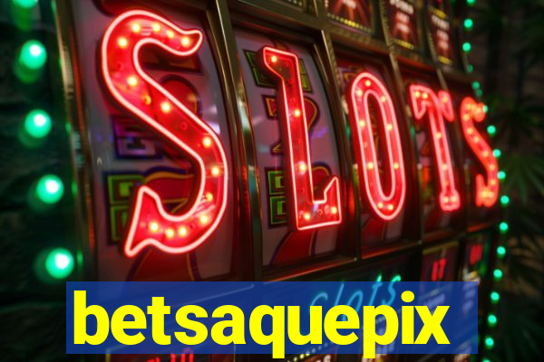 betsaquepix