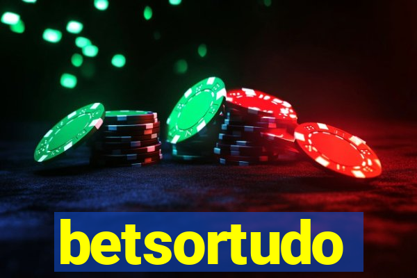 betsortudo