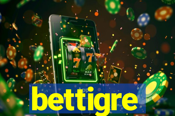 bettigre